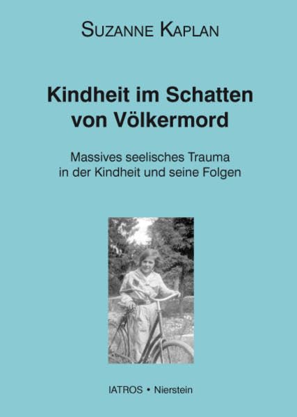 Kindheit im Schatten von Völkermord: Massives seelisches Trauma in der Kindheit und seine Folgen Memories