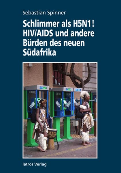 Schlimmer als H5N1! HIV/AIDS und andere Bürden des neuen Südafrika Medicine