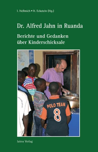 Dr. Alfred Jahn in Ruanda: Berichte und Gedanken über Kinderschicksale Medicine