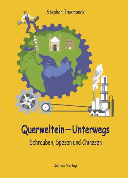 Querweltein – Unterwegs: Schrauben, Spesen und Chinesen Leisure, Home & Garden