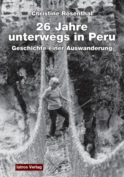 Unterwegs in Peru: Geschichte einer Auswanderung Memories