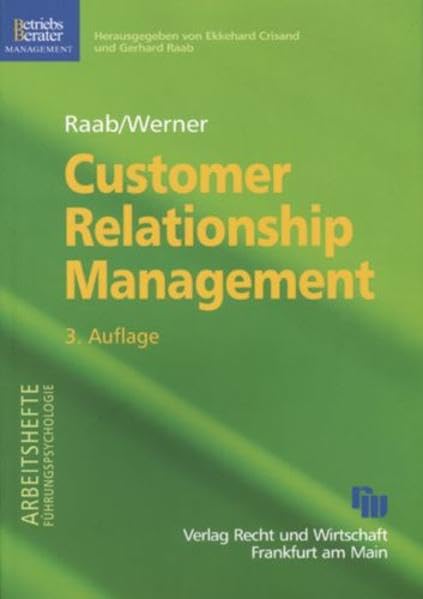 Customer Relationship Management: Aufbaue dauerhafter und profitabler Kundenbeziehungen (Arbeitshefte Führungspsychologie) Law