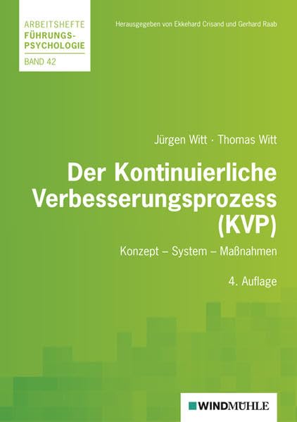 Der Kontinuierliche Verbesserungsprozess (KVP): Konzept - System - Maßnahmen (Arbeitshefte Führungspsychologie) Law