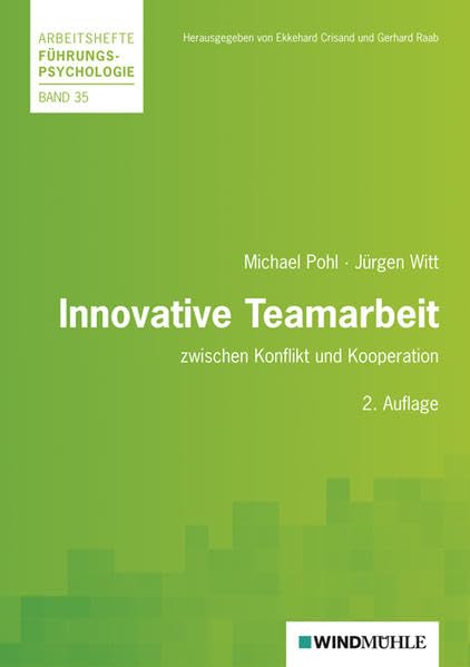 Innovative Teamarbeit: zwischen Konflikt und Kooperation (Arbeitshefte Führungspsychologie) Business, Finance & Career