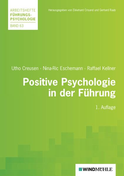 Positive Psychologie in der Führung: Ansätze einer talent- und stärkenorientierten Teamentwicklung (Arbeitshefte Führungspsychologie) Psychology