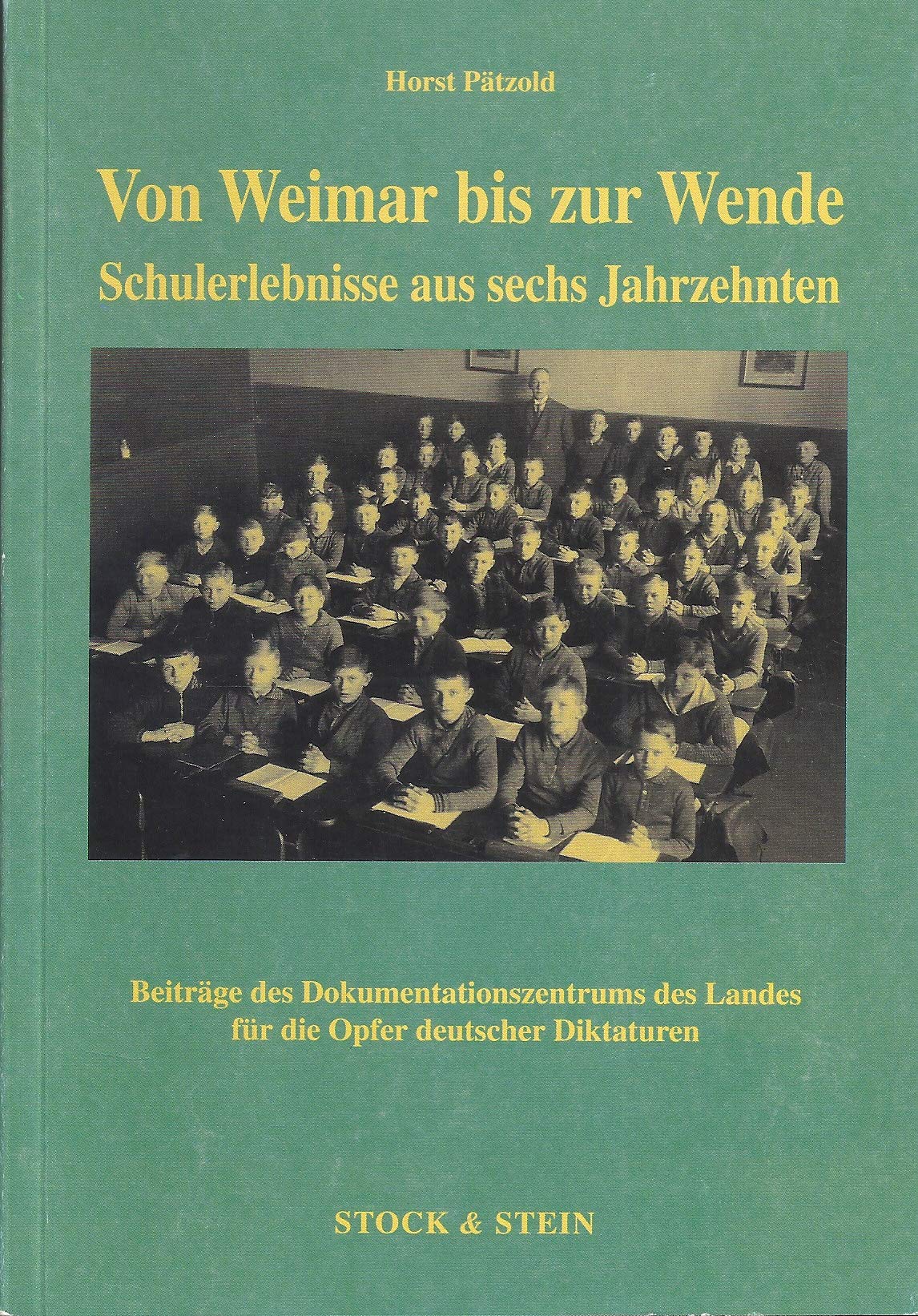 Von Weimar bis zur Wende. Schulerlebnisse aus sechs Jahrzehnten Politics & History