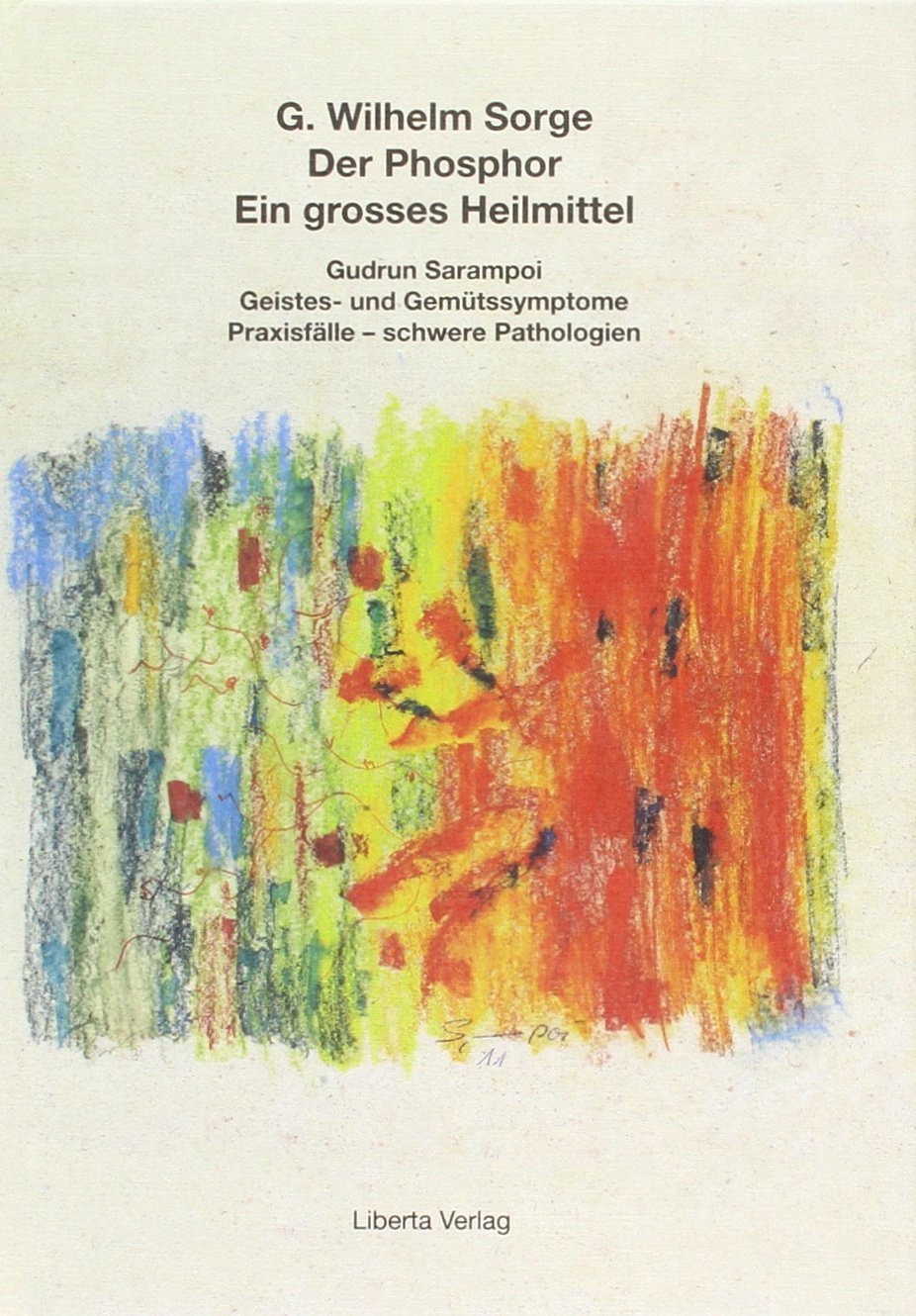 Der Phosphor: Ein großes Heilmittel. Gudrun Seampoi. Geistes- und Gemütssymptome. Praxisfälle - schwere Pathologien Medicine