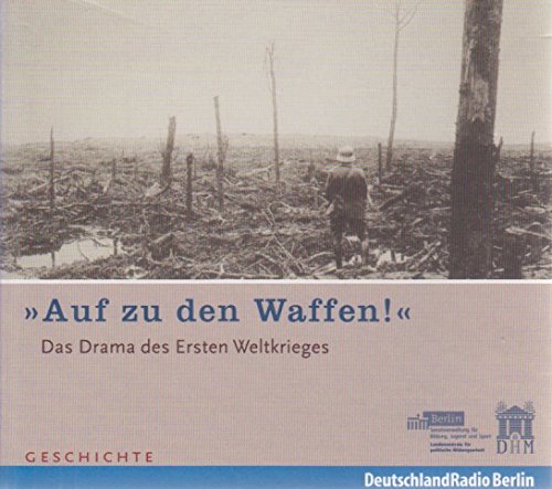 Auf zu den Waffen: Das Drama des Ersten Weltkriegs Books