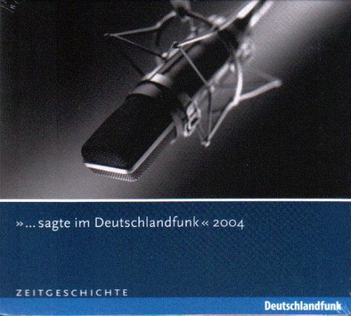 ...sagte im Deutschlandfunk - 2004 (Zeitgeschichte) Books