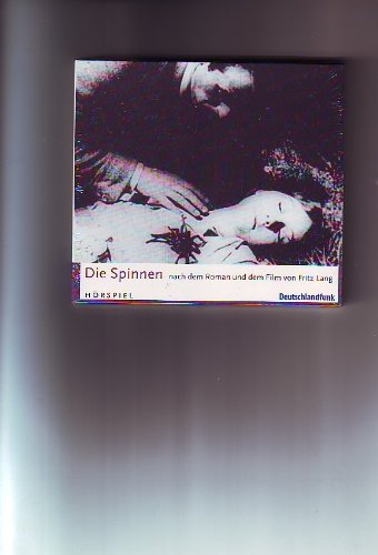 Die Spinnen - Hörspiel von Michael Farin nach dem Roman und Film von Fritz Lang - mit Siemen Rühaak, Ernst August Schepmann u.v.a., Regie, Thomas Wolfertz, Musik: Zeitblom (Hörspiel) Film, Art & Culture