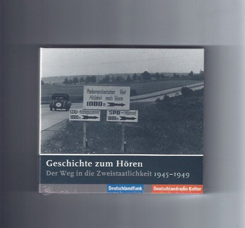Geschichte zum Hören - Der Weg in die Zweistaatlichkeit 1945-1949 cd