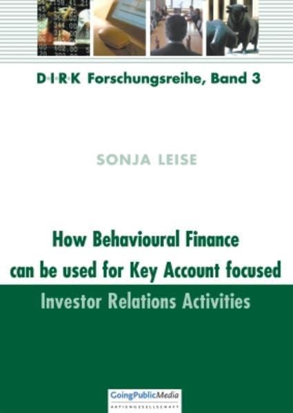 How Behavioural Finance can be used for Key Account focused Investor Relations Activities (DIRK Forschungsreihe) Law