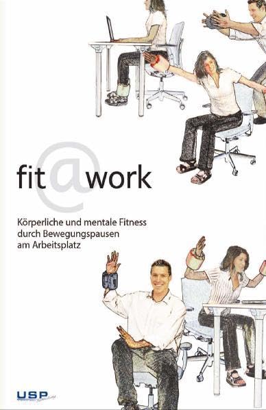 Fit@Work: Körperliche und mentale Fitness durch Bewegungspausen am Arbeitsplatz Business, Finance & Career