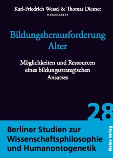 Bildungsherausforderung Alter: Möglichkeiten und Ressourcen eines bildungsstrategischen Ansatzes (Berliner Studien zur Wissenschaftsphilosophie & Humanontogenetik) Law