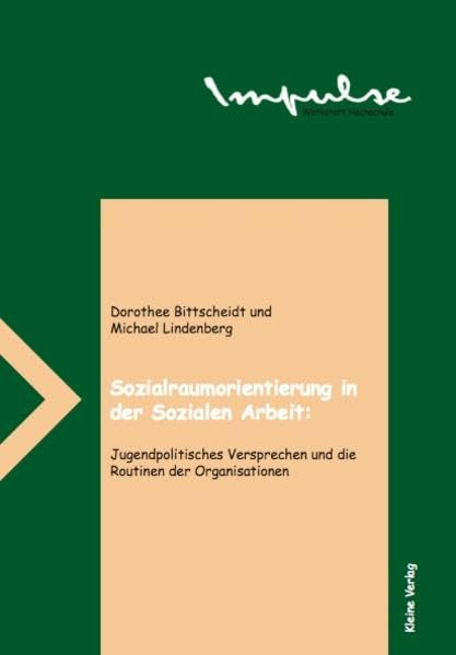 Sozialraumorientierung in der Sozialen Arbeit: Jugendpolitisches Versprechen und die Routinen der Organisationen (Impulse - Werkstatt Fachhochschule) Law