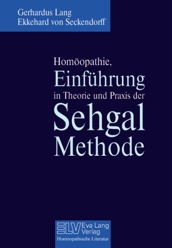 Homöopathie, Einführung in Theorie und Praxis der Sehgal-Methode Medicine