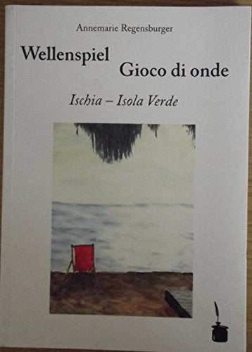Wellenspiel / Gioco di onde. Ischia - Isola Verde: Gedichte - Poesie. Tirol. /Dt. /Ital. Poetry