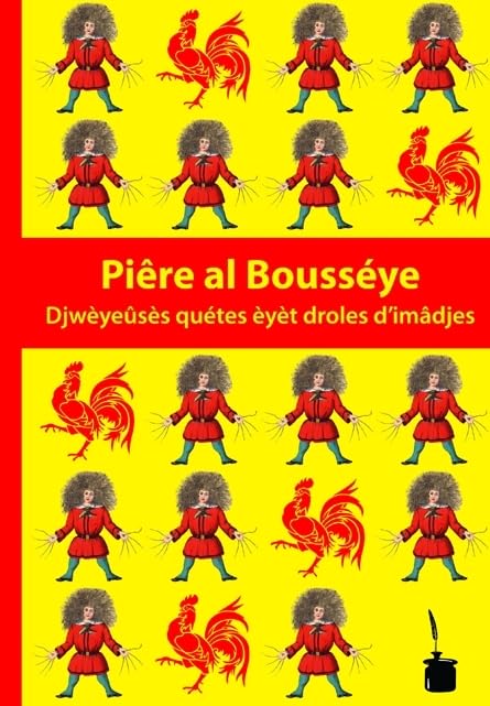Piêre al Bousséye. Djwèyeûsès quétes èyèt droles d’imâdjes book