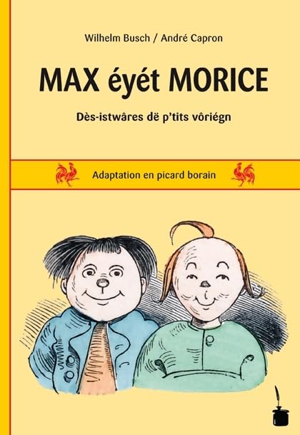 Max und Moritz. Max éyét Morice: D's-istwâres de p'tits vôriégn / Adaptation en picard borain book