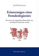 Erinnerungen eines Fremdenlegionärs: der zuvor ein ungarischer Bauernbub war und danach Deutscher wurde Personalities