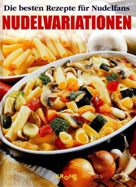 Nudelvariationen: Die besten Rezepte für Nudelfans Leisure, Home & Garden