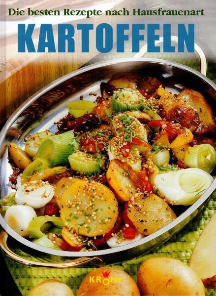 Kartoffeln: Die besten Rezepte nach Hausfrauenart Leisure, Home & Garden