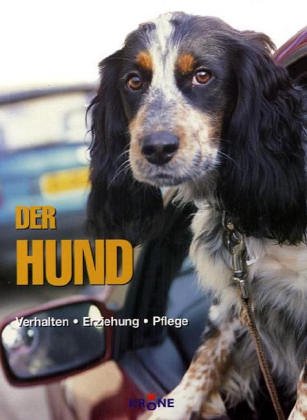 Der Hund: Verhalten, Erziehung, Pflege Business & Technology