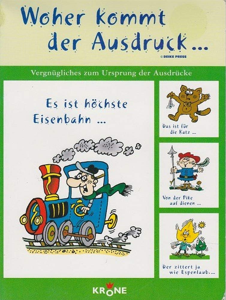 Woher kommt der Ausdruck 2: Vergnügliches zum Ursprung der Ausdrücke. Es ist höchste Eisenbahn . . . Non-fiction