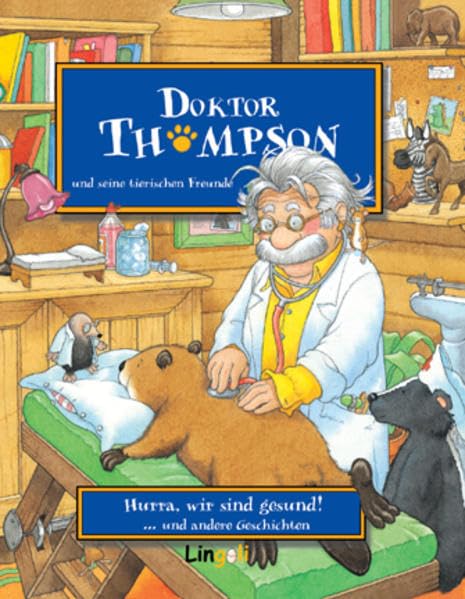 Doktor Thompson und seine tierischen Freunde / Hurra, wir sind gesund! und andere Geschichten Novels & Short Stories