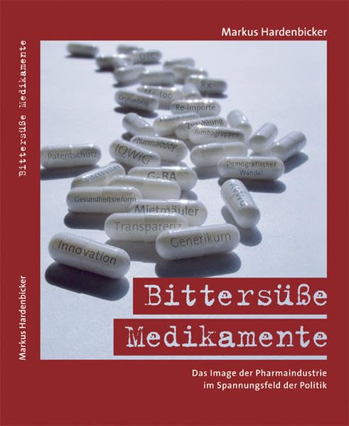 Bittersüße Medikamente: Das Image der Pharmaindustrie im Spannungsfeld der Politik Medicine