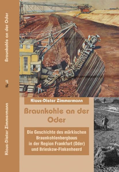 Braunkohle an der Oder: Die Geschichte des märkischen Braunkohlenbergbaus in der Region Frankfurt (Oder) und Brieskow-Finkenheerd Natural Sciences