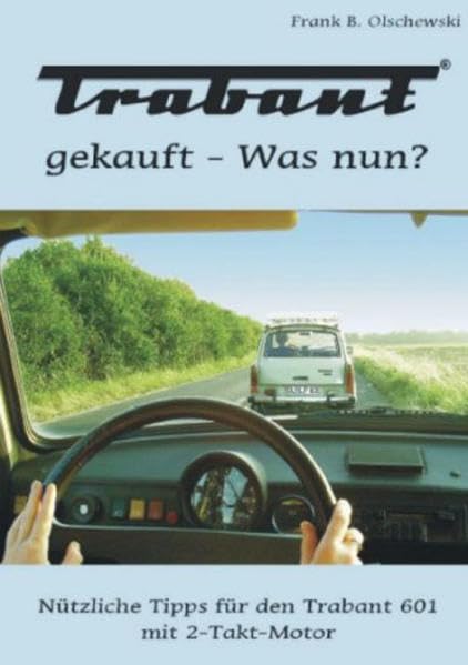 Trabant gekauft - Was nun?: Nützliche Tipps für den Trabant 601 mit 2-Takt-Motor Leisure, Home & Garden