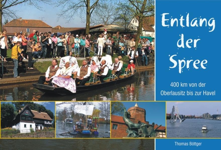 Entlang der Spree: 400 km von der Oberlausitz bis zur Havel Leisure, Home & Garden