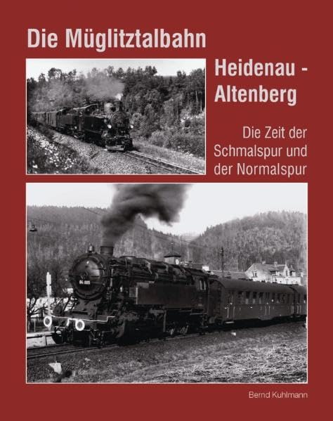 Die Müglitztalbahn Heidenau - Altenberg: Die Zeit der Schmalspur und der Normalspur Leisure, Home & Garden