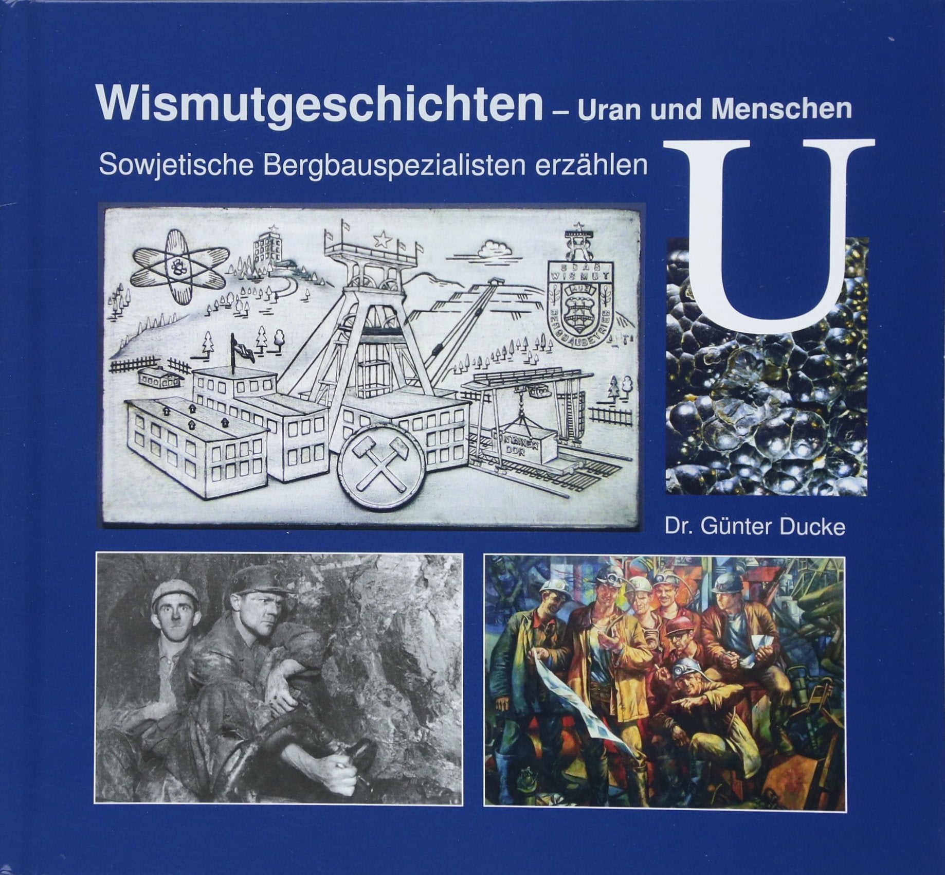 Wismutgeschichten - Uran und Menschen Business & Technology