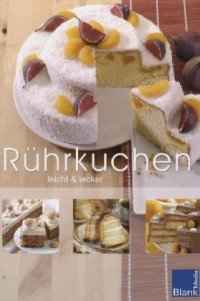 Rührkuchen: leicht & lecker Cooking & Enjoying