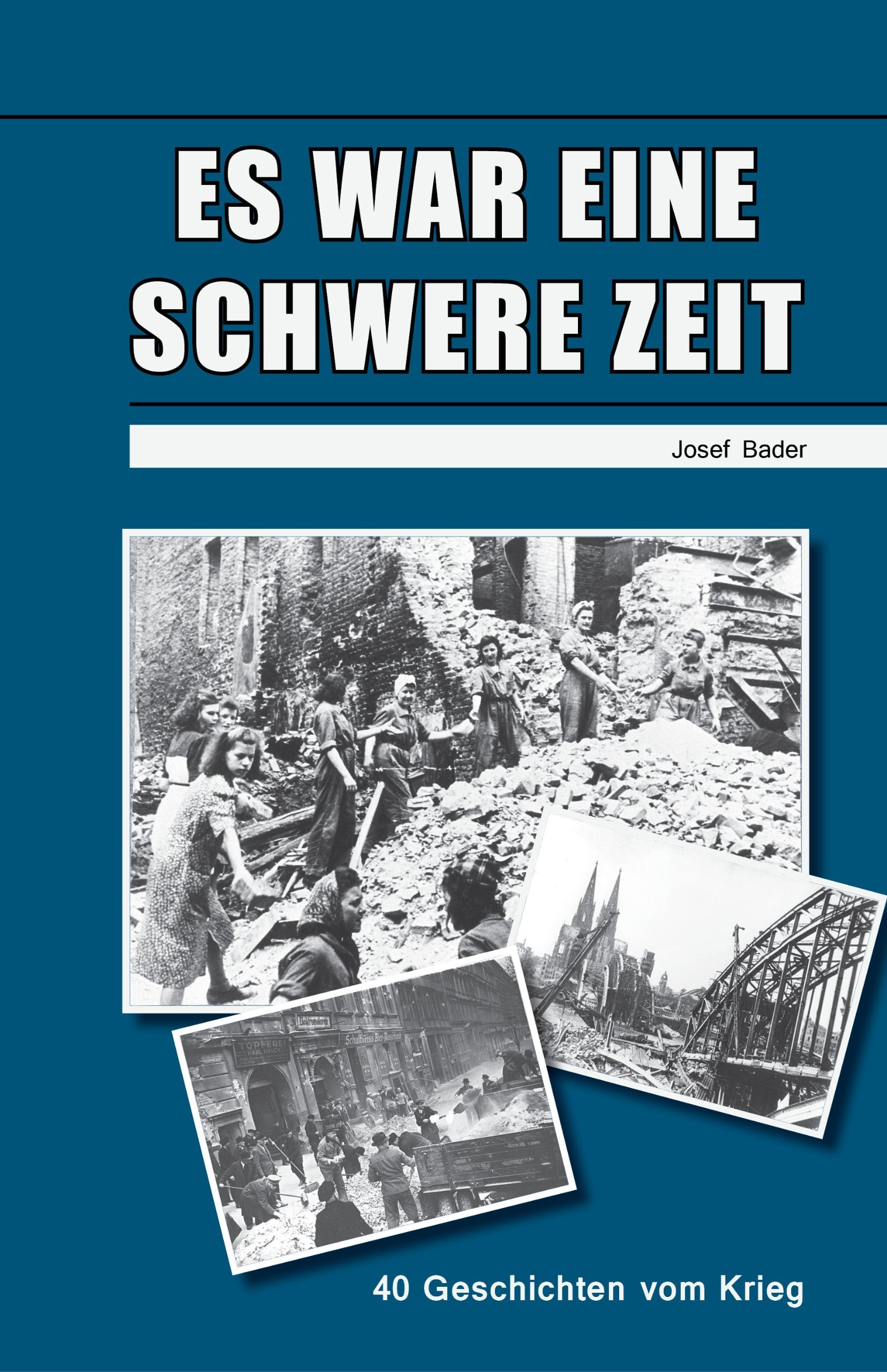 Es war eine schwere Zeit: 40 Geschichten vom Krieg Memories