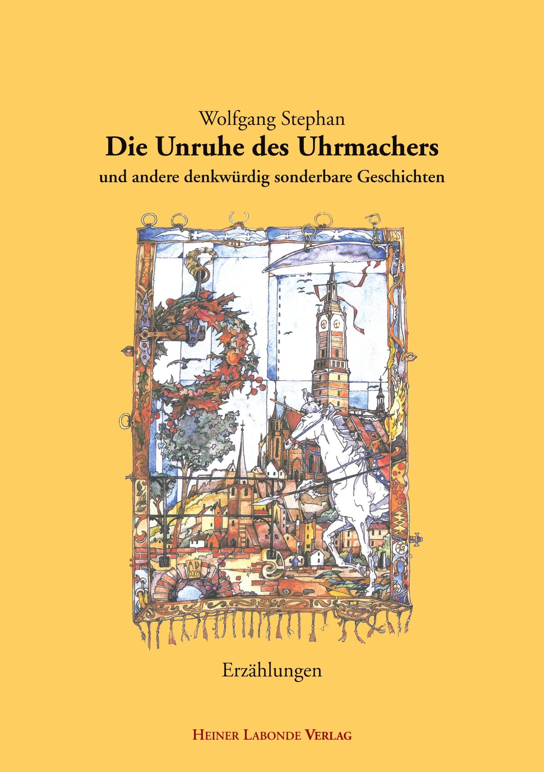 Die Unruhe des Uhrmachers: und andere denkwürdig sonderbare Geschichten Essays & Short Stories