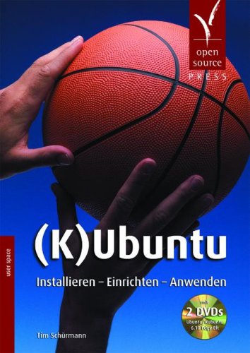 (K)Ubuntu. Installieren - Einrichten - Anwenden (mit 2 DVDs) - Schürmann, Tim book