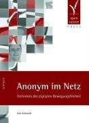 Anonym im Netz. Techniken der digitalen Bewegungsfreiheit Computer Science