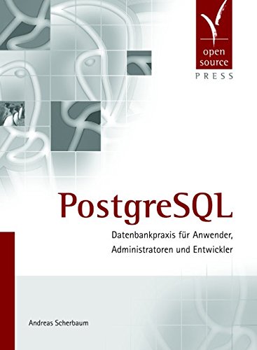 PostgreSQL. Datenbankpraxis für Anwender, Administratoren und Entwickler Computer Science
