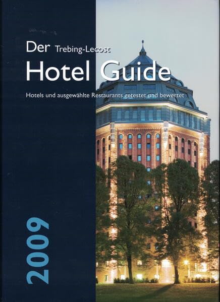 Der Trebing-Lecost Hotel Guide 2009: Hotels und ausgewählte Restaurants getestet und bewertet Leisure, Home & Garden