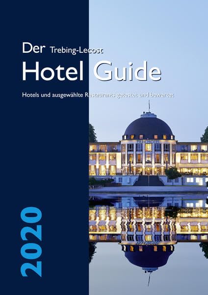 Der Trebing-Lecost Hotel Guide 2020: Hotels und ausgewählte Restaurants getestet und bewertet Leisure, Home & Garden