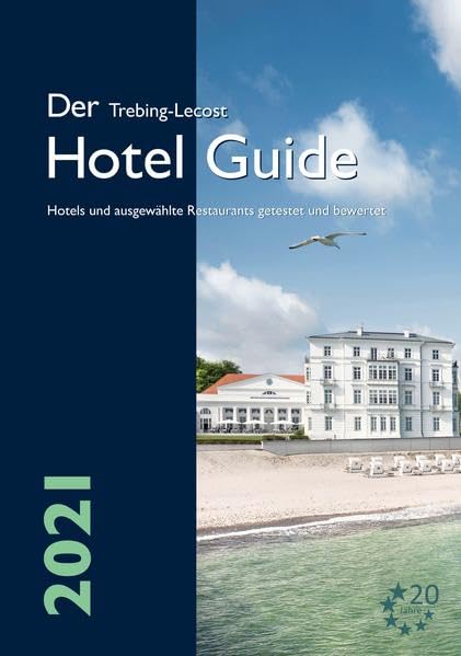 Der Trebing-Lecost Hotel Guide 2021: Hotels und ausgewählte Restaurants getestet und bewertet Leisure, Home & Garden