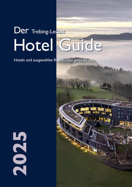 Der Trebing-Lecost Hotel Guide 2025: Hotels und ausgewählte Restaurants getestet und bewertet Travel Guides