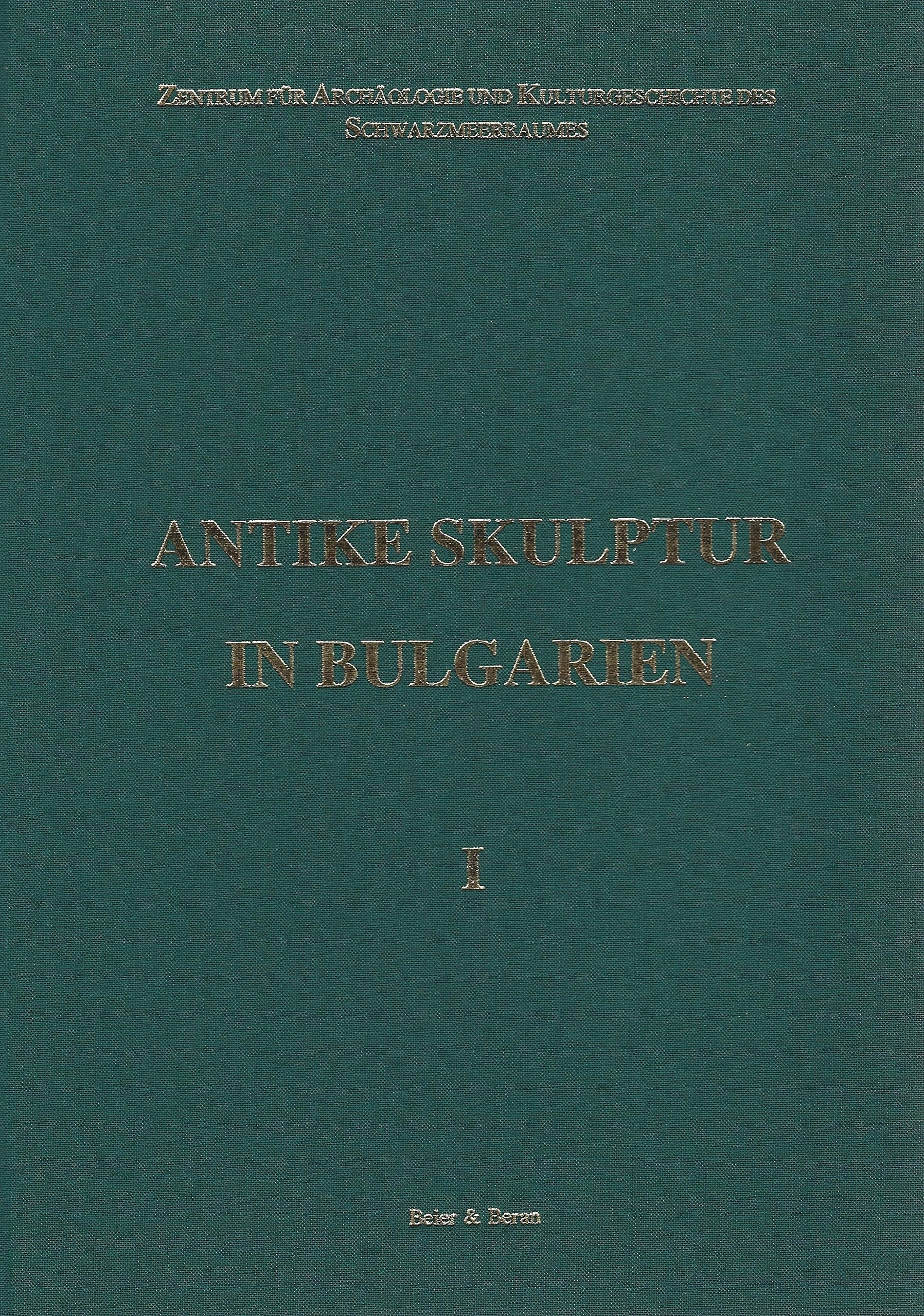 Antike Skulptur in Bulgarien / Römische Porträts im Nationalmuseum Sofia (Schriften des Zentrums für Archäologie und Kulturgeschichte des Schwarzmeerraums) Natural Sciences