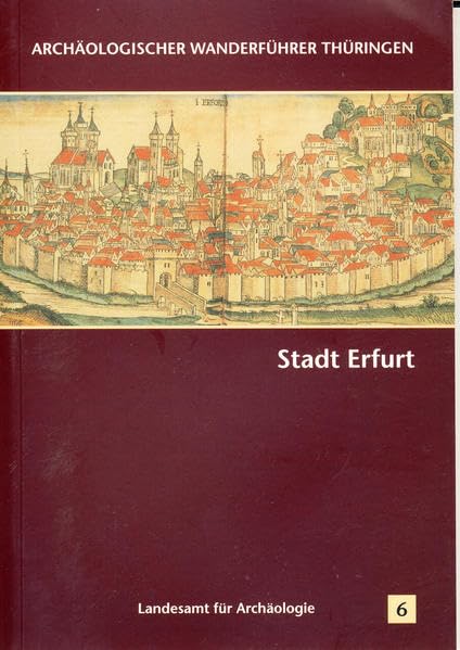 Stadt Erfurt (Archäologischer Wanderführer Thüringen) Natural Sciences