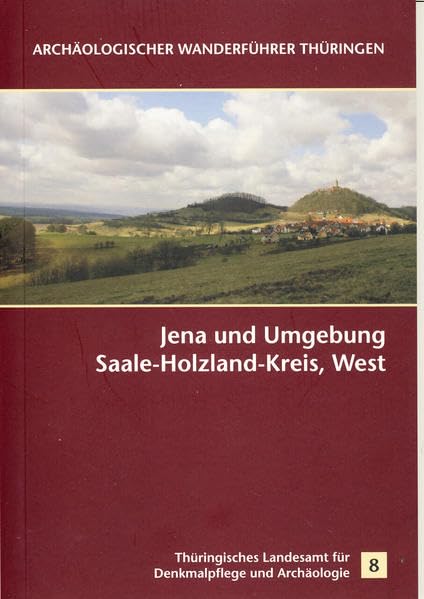 Jena und Umgebung. Saale-Holzland-Kreis, West (Archäologischer Wanderführer Thüringen) Natural Sciences