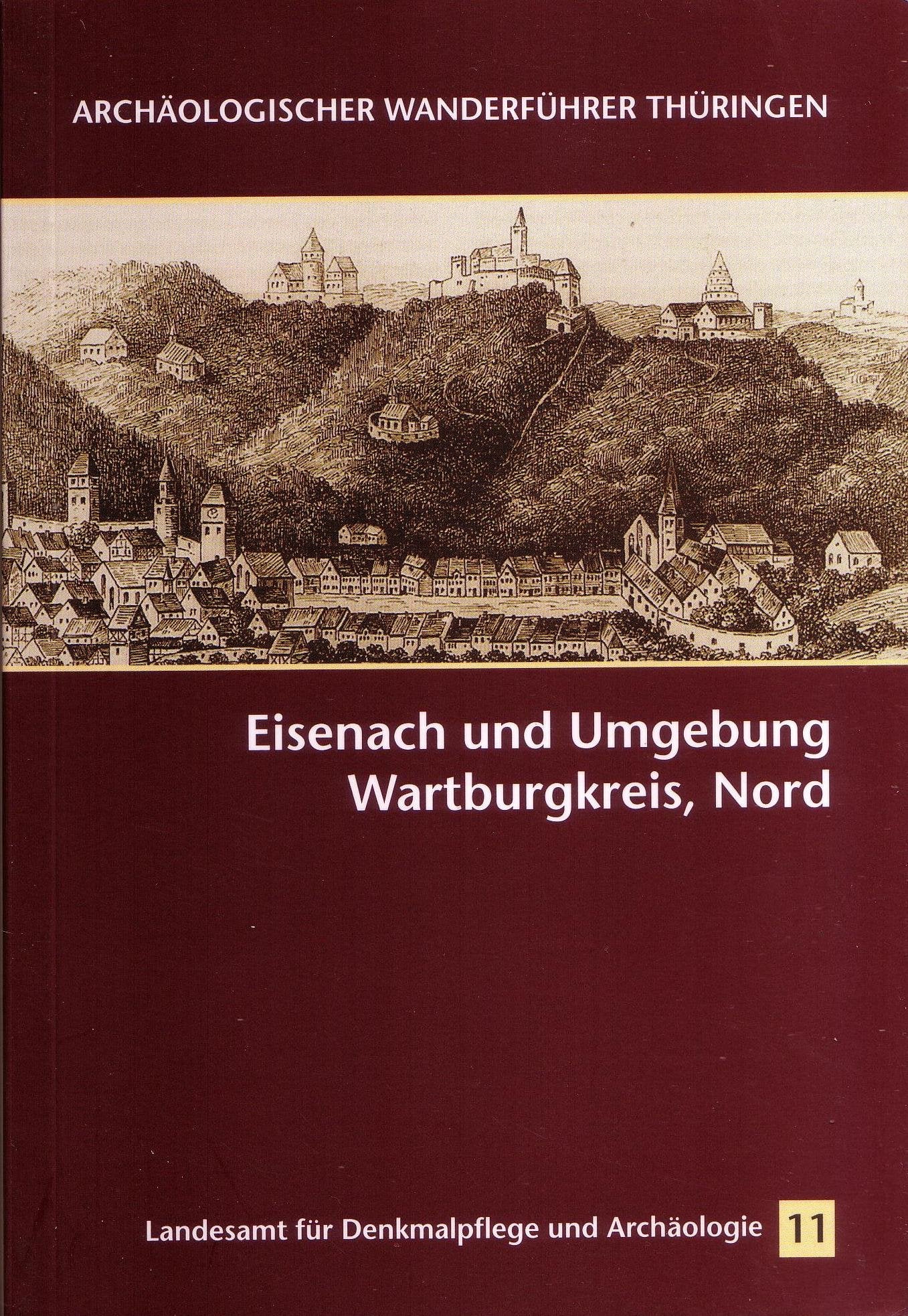 Eisenach und Umgebung - Wartburgkreis, Nord: Archäologischer Wanderführer Thüringen 11 Natural Sciences