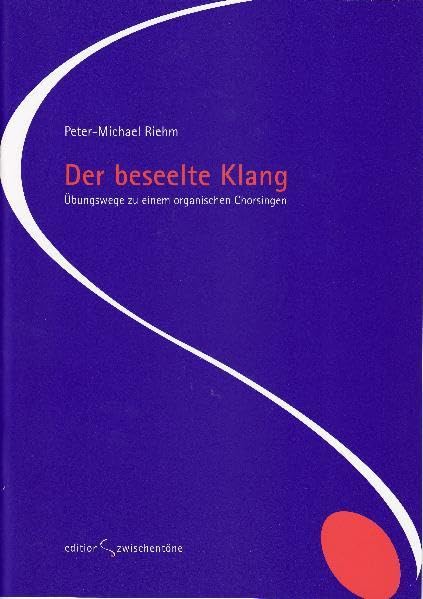Der beseelte Klang: Übungswege zu einem organischen Chorsingen Education & Training